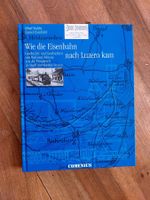 Wie die Eisenbahn nach Luzern kam - Comenius Verlag