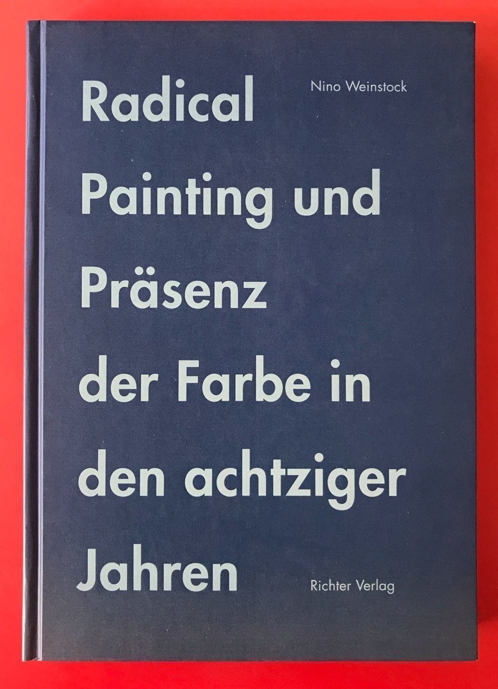 Livres: N.Weinstock RADICAL PAINTING...E.A 2001 – D'occasion à Zürich par EYEBOOKS