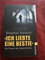 Stephan Harbort - Ich liebte eine Bestie