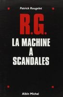 R.G. - la machine à scandales