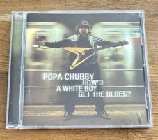 Popa Chubby CD How'd A White Boy Get The Blues 2000