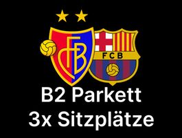 3x Tickets B2 Parkett Sektor Reihe 19 FC Basel Barcelona FCB