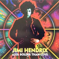 JIMI HENDRIX - AXIS: BOLDER THAN LOVE