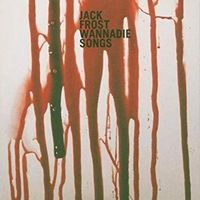 Jack Frost - Wannadie Songs
