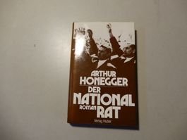 Arthur Honegger - Der Nationalrat, Roman, Top Zustand!
