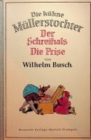 Wilhelm Busch kühne Müllerstochter / Schreihals / Prise