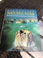 Die grossen Naturwunder Ein Atlas der Naturphänomene Erde