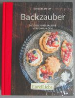 Backzauber - 80 süsse und salzige Verführungen - LandLiebe