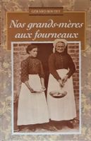 Nos Grands-Mères Aux Fourneaux Savoureuses Anecdotes Et Bons