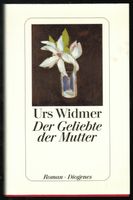 Urs Widmer; Der Geliebte der Mutter     *