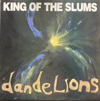 KING OF THE SLUMS - DANDELIONS