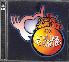 Les Enfoirés 2006 2 CD's - Le village des Enfoirés