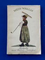 Mein Wallis. Festgabe zum Walliser-Herbstfest in Zürich.1921
