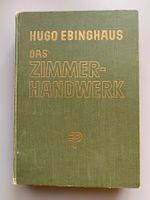 Hugo Ebinghaus "Das Zimmerhandwerk"; Fachbuch 1954