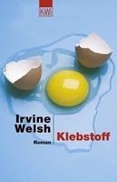 KLEBSTOFF - IRVINE WELSH - TASCHENBUCH - NEU