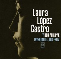 Lopez Castro/Don Philippe: Inventan el ser feliz CD
