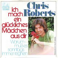 Roberts Chris - Ich mach' ein glückliches Mädchen... (7")