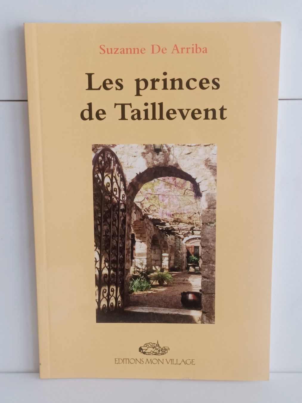 Libri: Les princes de Taillevent / Suzanne De Arriba / Mon village – Usato da crans montana venduto da AB3963