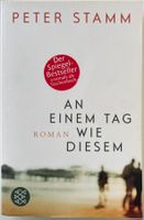 An einem Tag wie diesem – Peter Stamm – Roman – gut gelesen
