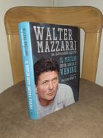 Walter Mazzarri: Il meglio deve ancora venire - Biographie