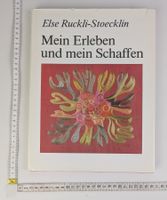Else Ruckli-Stoecklin: Mein Erleben und mein Schaffen