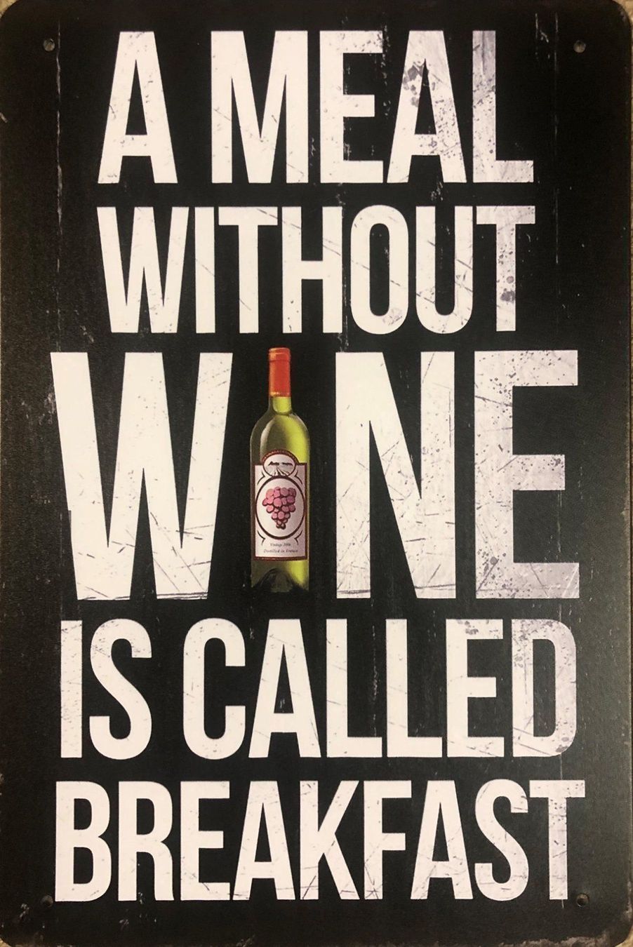 Insegne: Blechschild A Meal without Wine is called Breakfast Wein – Nuovo e nell'imballaggio originale da Dättlikon venduto da easythings
