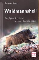 Waidmannsheil - Jagdgeschichten eines Jungjägers