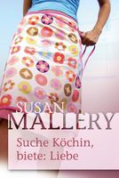 Mallery Susan - Suche: Köchin, biete: Liebe / Roman