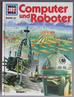 WAS IST WAS - Band 37 - Computer und Roboter