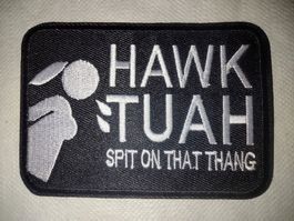 HAWK TUAH AUFNÄHER ** PATCH ** NEU ** KLETTVERSCHLUSS **
