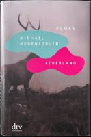 Feuerland – Michael Hugentobler – Roman – dtv – neuwertig
