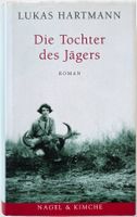 Die Tochter des Jägers – Lukas Hartmann – Roman – signiert