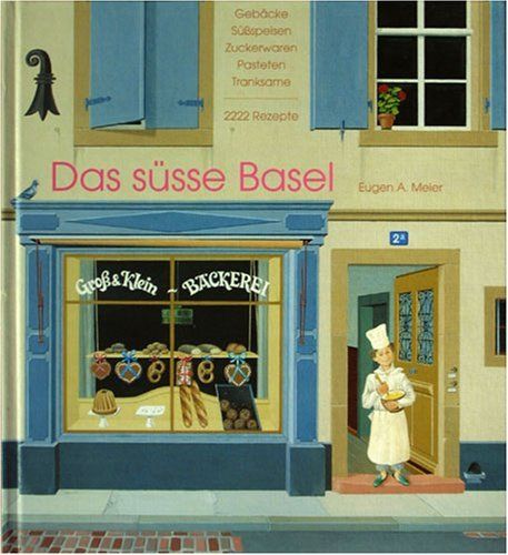 Das süsse Basel. Gebäcke, Süßspeisen, Zuckerwaren, Pasteten | Kaufen ...