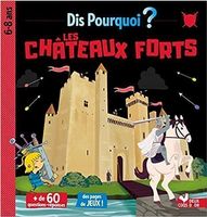 Dis pourquoi? Les châteaux forts