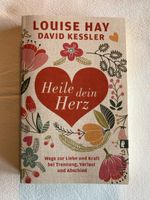 Louise Hay David Kessler  Heile dein Herz Wege zur Liebe