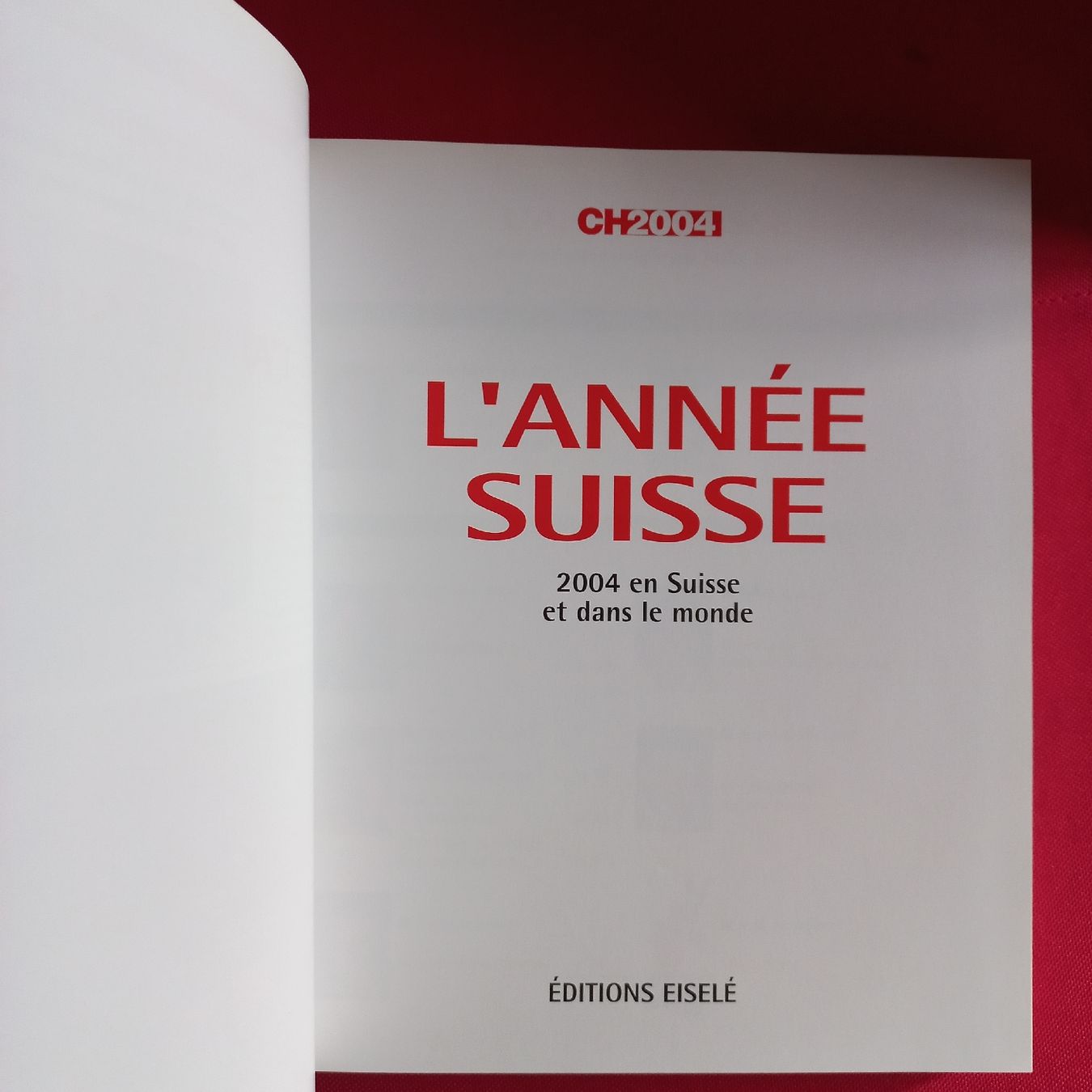 Libri: "L'année Suisse 2004" - Éditions Eiselé. – Nuovo (secondo la descrizione) da Dompierre FR venduto da fat_xth5 3