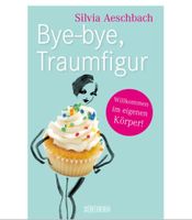Bye bye, Traumfigur - Silvia Aeschbach