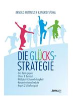 Die Glücksstrategie: 4-Wochen-Programm
