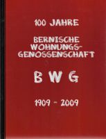 100 Jahre Bernische Wohnungs-Genossenschaft 1909-2009