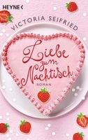 Seifried Victoria - Liebe zum Nachtisch / Roman