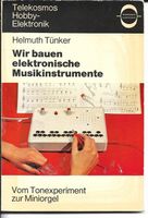 Wir bauen elektronische Musikinstrumente - Tünker Helmuth