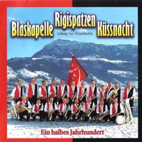 Blaskapelle Rigispatzen Küssnacht EIN HALBES JAHRHUNDERT CD