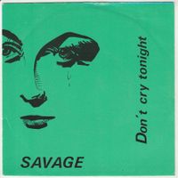 Savage - Don't cry tonight (Italo Disco) 7" Vinyl 1984