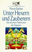 Unter Hexern und Zauberern. Okkulte Zigeuner-Traditionen