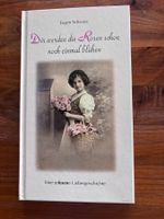 Dir werden die Rosen schon noch einmal blühen