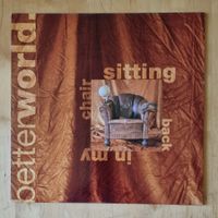 LP Betterworld "Sitting Back In My Chair" (CH 1991) mint !