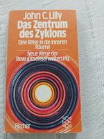 John C Lilly Das Zentrum des Zyklons: Eine Reise in die inne