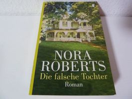 Nora Roberts: Die falsche Tochter