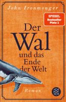 Ironmonger John - Der Wal und das Ende der Welt / Roman