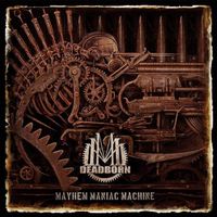 Deadborn – Mayhem Maniac Machine - Vergriffen - c
